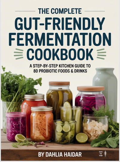 The Complete Gut-Friendly Fermentation Cookbook