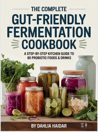 The Complete Gut-Friendly Fermentation Cookbook
